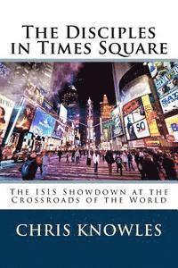 Chris Knowles - The Disciples in Times Square: The ISIS Showdown at the Crossroads of the World, Häftad. Tillgänglighet: Lägg i varukorg