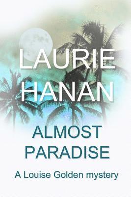 Laurie Hanan - Almost Paradise: A Louise Golden Mystery, Häftad. Tillgänglighet: Lägg i varukorg