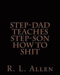 R. L. Allen - Step-Dad Teaches Step-Son How To Shit, Häftad. Tillgänglighet: Lägg i varukorg