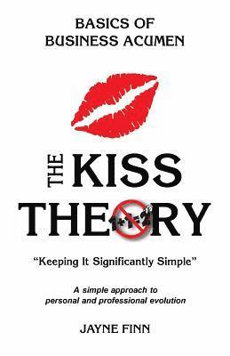 Jayne Finn - The KISS Theory: Basics of Business Acumen: Keep It Strategically Simple "A simple approach to personal and professional development.", Häftad