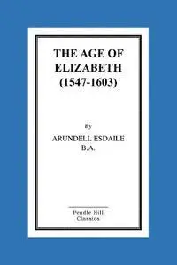 Arundell Esdaile - The Age of Elizabeth (1547-1603), Häftad. Tillgänglighet: Lägg i varukorg