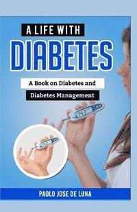 Paolo Jose De Luna - A Life With Diabetes: A Book On Diabetes And Diabetes Management, Häftad. Tillgänglighet: Lägg i varukorg