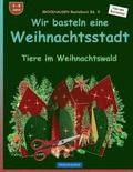 BROCKHAUSEN Bastelbuch Bd. 9: Wir basteln eine Weihnachtsstadt: Tiere im Weihnachtswald