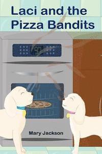 Mary Jackson - Laci and the Pizza Bandits, Häftad
