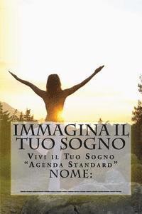 Nome - Immagina il Tuo Sogno: Vivi il Tuo Sogno "Agenda Standard", Häftad. Tillgänglighet: Lägg i varukorg