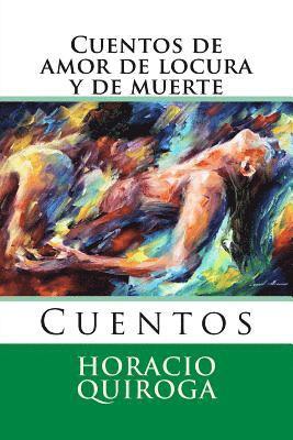 Horacio Quiroga, Martin Hernandez B. - Cuentos de amor de locura y de muerte: Cuentos, Häftad