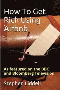 Stephen Liddell - How To Get Rich Using Airbnb, Häftad. Tillgänglighet: Lägg i varukorg