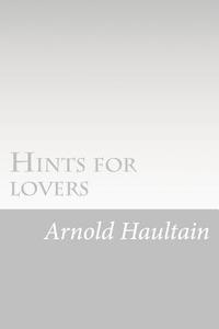 Arnold Haultain - Hints for lovers, Häftad. Tillgänglighet: Lägg i varukorg