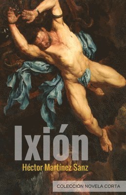 Héctor Martínez Sanz - Ixión, Häftad. Tillgänglighet: Lägg i varukorg