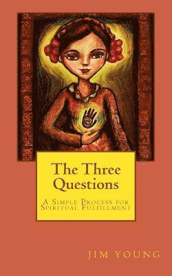Jim Young - The Three Questions: A Simple Process for Spiritual Fulfllment, Häftad. Tillgänglighet: Lägg i varukorg