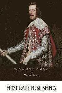 Martin Hume - The Court of Philip IV of Spain, Häftad. Tillgänglighet: Lägg i varukorg