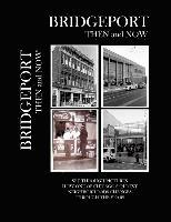 John McKenzie, Ginny Caponigro - Bridgeport Then and Now, Häftad. Tillgänglighet: Lägg i varukorg