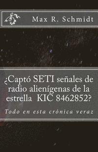 Max R. Schmidt - ¿Captó SETI señales de radio alienígenas de la estrella KIC 8462852?: Todo en esta crónica veraz, Häftad. Tillgänglighet: Lägg i varukorg