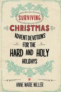 Anne Marie Miller - Surviving Christmas: Advent Devotions for the Hard and Holy Holidays, Häftad. Tillgänglighet: Lägg i varukorg