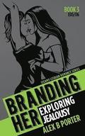 Branding Her 3: Exploring & Jealousy [E05 & E06]: Steamy Lesbian Romance Series