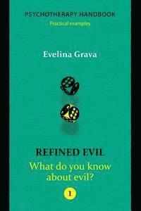 Refined Evil: What do you know about evil?: Psychotherapy handbook