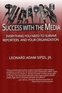 Leonard Adam Sipes Jr, Donna Ledbetter - Success With The Media: Everything You Need To Survive Reporters and Your Organization, Häftad. Tillgänglighet: Lägg i varukorg