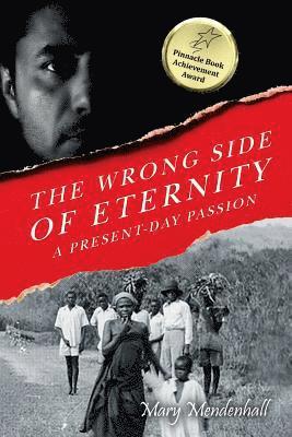 Mary Mendenhall - The Wrong Side of Eternity: A Present-day Passion, Häftad