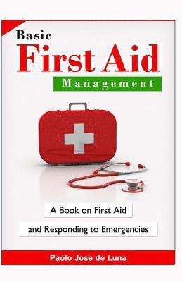 Paolo Jose De Luna - Basic First Aid Management: A Book On First Aid And Responding To Emergencies, Häftad. Tillgänglighet: Lägg i varukorg