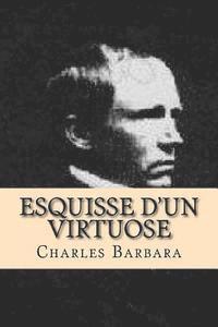 Charles Barbara, Ph. Ballin - Esquisse d'un virtuose: (plus): Extraits d' un rapport d' un agent de police, Häftad. Tillgänglighet: Lägg i varukorg