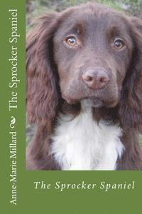 Anne-Marie Millard - The Sprocker Spaniel - extended edition: Everything you need to know from pup to dog, Häftad. Tillgänglighet: Lägg i varukorg