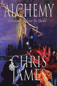 Chris James - Alchemy: turning Silver to Gold a murder mystery thriller, Häftad. Tillgänglighet: Lägg i varukorg