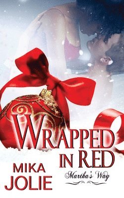 Dawne Dominique, Mika Jolie - Wrapped in Red: Martha's Way: A Christmas Novella, Häftad. Tillgänglighet: Lägg i varukorg