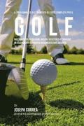 Il programma di allenamento di forza completo per il Golf: Migliora potenza, velocita, agilita e resistenza attraverso un allenamento di forza ed Un'a