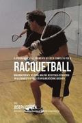 Il programma di allenamento di forza completo per il Racquetball: Migliora potenza, velocita, agilita e resistenza attraverso un allenamento di forza