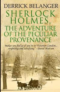 Derrick Belanger - Sherlock Holmes: The Adventure of the Peculiar Provenance, Häftad