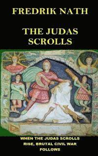 Fredrik Nath - The Judas Scrolls: When the Judas Scrolls Rise Brutal Civil War Follows., Häftad
