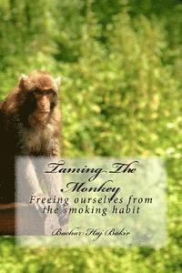 Bachar Haj Bakir - Taming The Monkey: Freeing ourselves from the smoking habit, Häftad. Tillgänglighet: Lägg i varukorg