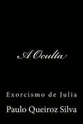 A Oculta: Exorcismo de Julia