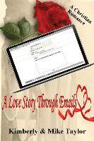 Mike Taylor, Kimberly Taylor - A Love Story through Emails: A True Christian Romance, Häftad