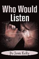 Joan Kelly - Who Would Listen, Häftad. Tillgänglighet: Lägg i varukorg