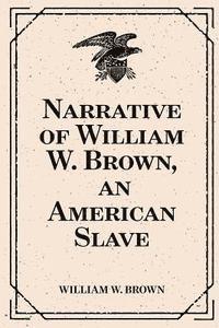 William W. Brown - Narrative of William W. Brown, an American Slave, Häftad. Tillgänglighet: Lägg i varukorg