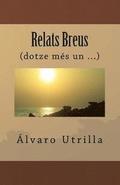 Relats Breus: (dotze ms un ...)