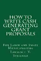 Lawrence V. Stefanile - How to Write Cash Generating Grant Proposals, Häftad. Tillgänglighet: Lägg i varukorg