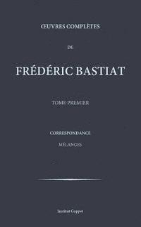 Frederic Bastiat, Institut Coppet - Oeuvres completes de Frederic Bastiat - tome 1, Häftad. Tillgänglighet: Lägg i varukorg
