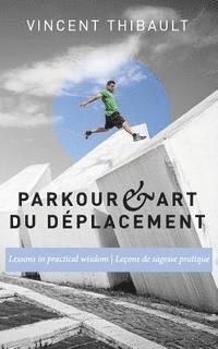 Vincent Thibault - Parkour & Art du déplacement: Lessons in practical wisdom - Leçons de sagesse pratique, Häftad. Tillgänglighet: Lägg i varukorg