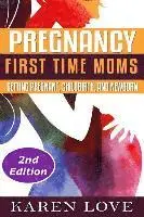 Karen Love - Pregnancy: First Time Moms- Getting Pregnant, Childbirth, and Newborn, Häftad. Tillgänglighet: Lägg i varukorg