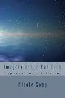 Nicole Song - Imagery of the Far Land: A Spiritual Poetry Collection, Häftad. Tillgänglighet: Lägg i varukorg