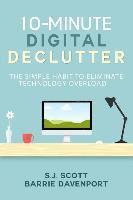 Barrie Davenport, S. J. Scott - 10-Minute Digital Declutter: The Simple Habit to Eliminate Technology Overload, Häftad. Tillgänglighet: Lägg i varukorg