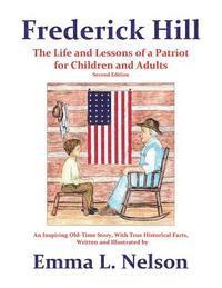 Emma L. Nelson - Frederick Hill: The Life and Lessons of a Patriot for Children and Adults, Häftad. Tillgänglighet: Lägg i varukorg