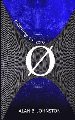 Alan B. Johnston - Returning to Zero, Häftad