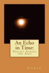 Annie - An Echo in Time: Poetry Across the Ages, Häftad. Tillgänglighet: Lägg i varukorg