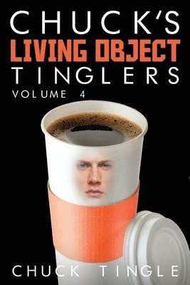 Chuck Tingle - Chuck's Living Object Tinglers: Volume 4, Häftad. Tillgänglighet: Lägg i varukorg