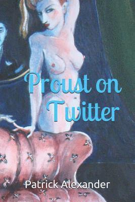 Patrick Alexander - Proust on Twitter, Häftad. Tillgänglighet: Lägg i varukorg
