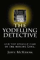 John McKenna - The Yodelling Detective: and the strange case of the missing lynx, Häftad