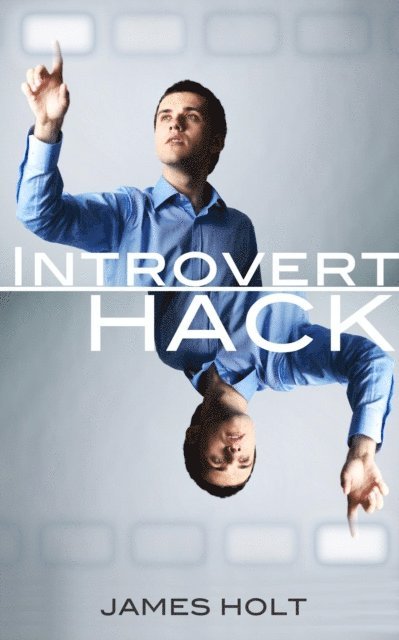 James Holt - Introvert Hack: (More productivity in the quite way), E-bok
